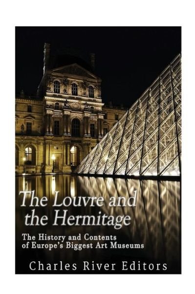 Cover for Charles River Editors · The Louvre and the Hermitage (Paperback Bog) (2017)