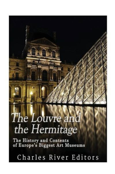 Charles River Editors · The Louvre and the Hermitage (Paperback Book) (2017)