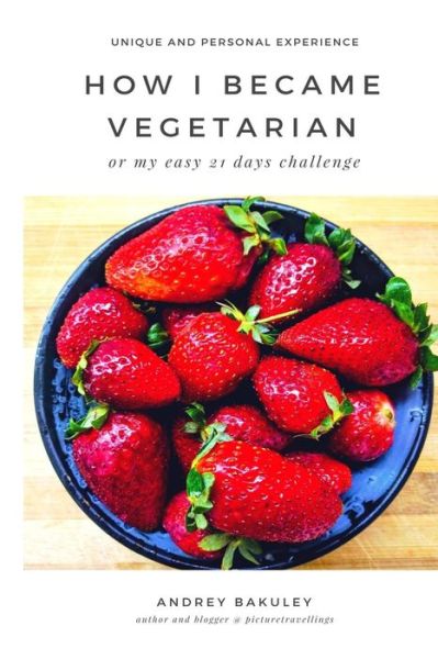 Cover for Andrey Bakuley · How I Became a Vegetarian (Book) (2018)