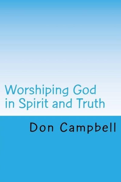 Cover for Don Campbell · Worshiping God in Spirit and Truth (Paperback Book) (2018)