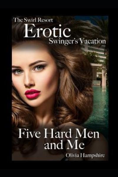 Cover for Olivia Hampshire · The Swirl Resort, Erotic Swinger's Vacation, Five Hard Men and Me (Pocketbok) (2018)