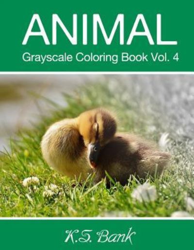 Animal Grayscale Coloring Book Vol. 4 - Adult Coloring Books - Kirjat - Createspace Independent Publishing Platf - 9781983740053 - torstai 11. tammikuuta 2018