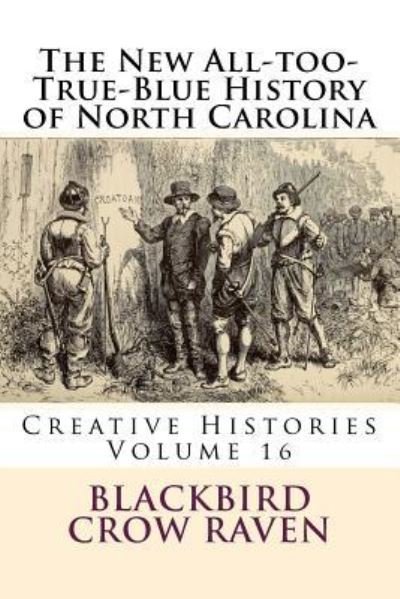 Cover for Blackbird Crow Raven · The New All-Too-True-Blue History of North Carolina (Pocketbok) (2018)