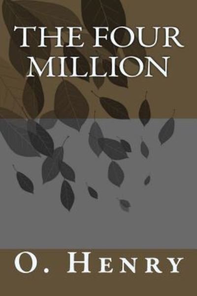 The Four Million - O Henry - Libros - Createspace Independent Publishing Platf - 9781986765053 - 1 de abril de 2018