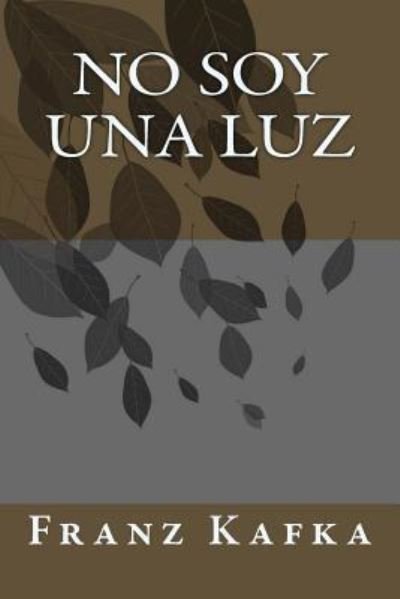 Cover for Franz Kafka · No soy una luz (Paperback Book) (2018)