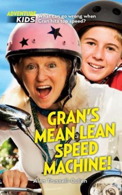 Cover for Bela Trussell-Cullen · Gran's Mean Lean Speed Machine! (Paperback Book) (2017)