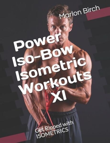 Cover for Marlon Birch · Power Iso-Bow Isometric Workouts XI (Paperback Book) (2020)