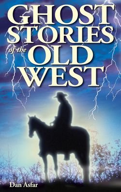 Cover for Asfar, Dan, BA · Ghost Stories of the Old West (Pocketbok) (2021)