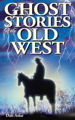 Cover for Asfar, Dan, BA · Ghost Stories of the Old West (Paperback Book) (2021)