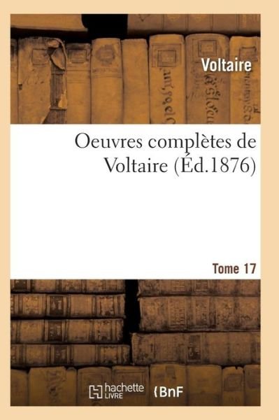 Cover for Voltaire · Oeuvres Completes de Voltaire. Tome 17 (Pocketbok) (2017)