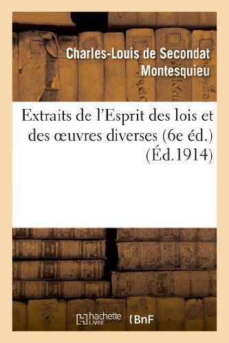 Cover for Montesquieu-c-l · Extraits De L'esprit Des Lois et Des Oeuvres Diverses (6e Ed.) (French Edition) (Paperback Book) [French edition] (2013)