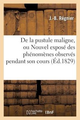 Cover for Regnier-j-b · De La Pustule Maligne, Ou Nouvel Expose Des Phenomenes Observes Pendant Son Cours (Paperback Book) (2016)