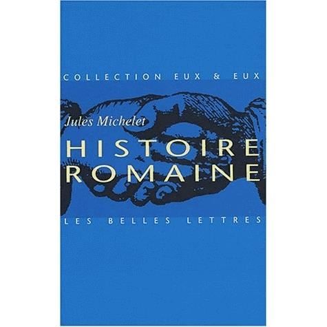 Histoire romaine - Jules Michelet - Kirjat - Belles lettres - 9782251170053 - lauantai 1. marraskuuta 2003