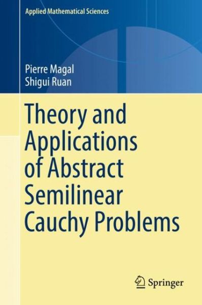 Cover for Pierre Magal · Theory and Applications of Abstract Semilinear Cauchy Problems (Book) [1st ed. 2018 edition] (2018)