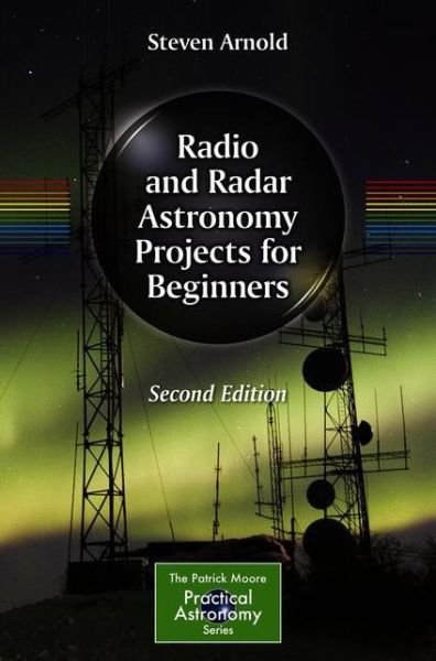Steven Arnold · Radio and Radar Astronomy Projects for Beginners - The Patrick Moore Practical Astronomy Series (Paperback Bog) [2nd ed. 2021 edition] (2020)