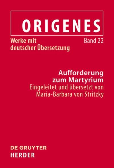 Aufforderung zum Martyrium - Origen - Bøker - De Gruyter - 9783110205053 - 17. august 2010