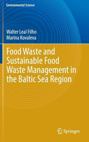 Cover for Walter Leal Filho · Food Waste and Sustainable Food Waste Management in the Baltic Sea Region - Environmental Science (Hardcover Book) [2015 edition] (2014)