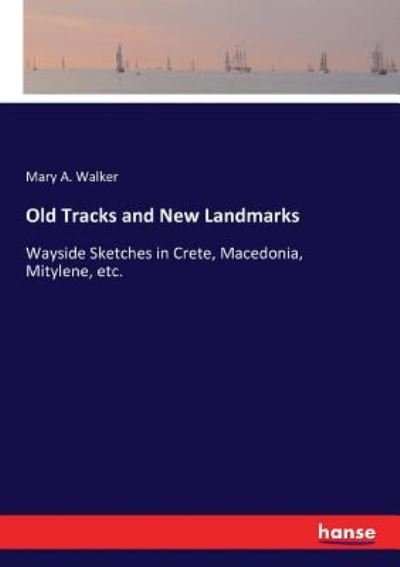 Old Tracks and New Landmarks - Walker - Livros -  - 9783337015053 - 26 de abril de 2017
