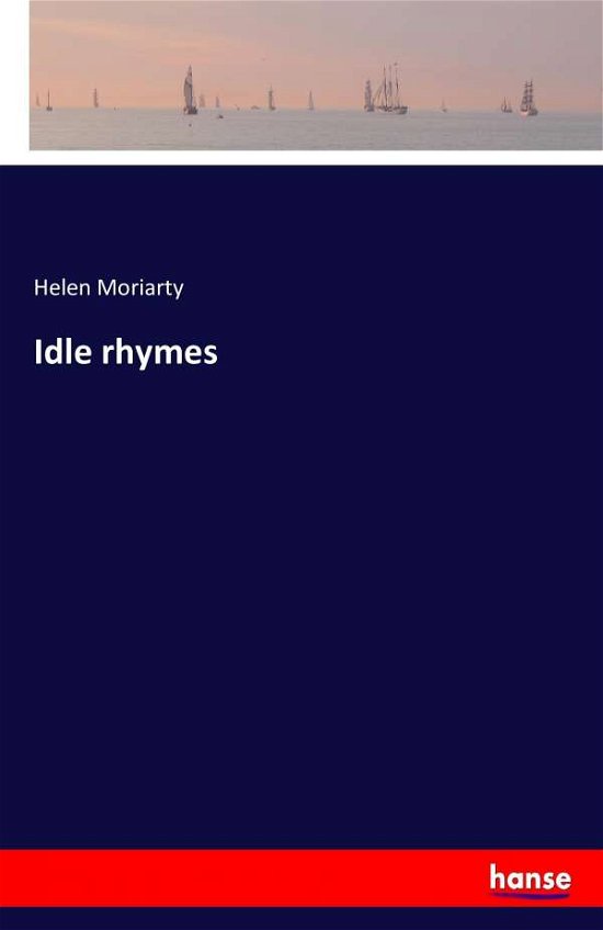 Idle rhymes - Moriarty - Boeken -  - 9783337271053 - 27 juli 2017