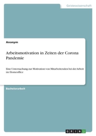 Cover for Anonym · Arbeitsmotivation in Zeiten der Corona Pandemie (Taschenbuch) (2021)