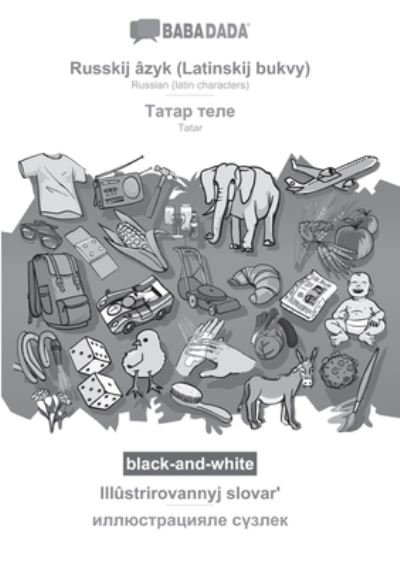 Cover for Babadada Gmbh · BABADADA black-and-white, Russkij azyk (Latinskij bukvy) - Tatar (in cyrillic script), Illustrirovannyj slovar? - visual dictionary (in cyrillic script) (Paperback Bog) (2021)