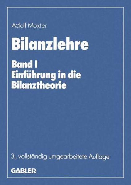 Cover for Adolf Moxter · Bilanzlehre: Band I: Einfuhrung in die Bilanztheorie (Hardcover Book) (1984)