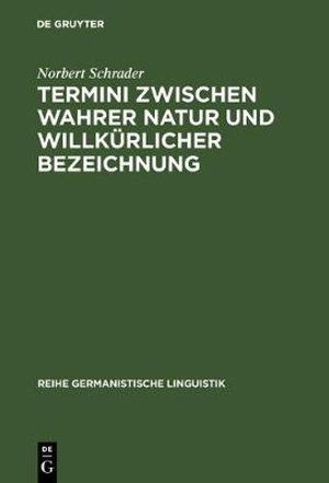 Cover for Norbert Schrader · Termini zwischen wahrer Natur und willku?rlicher Bezeichnung (Book) (1990)