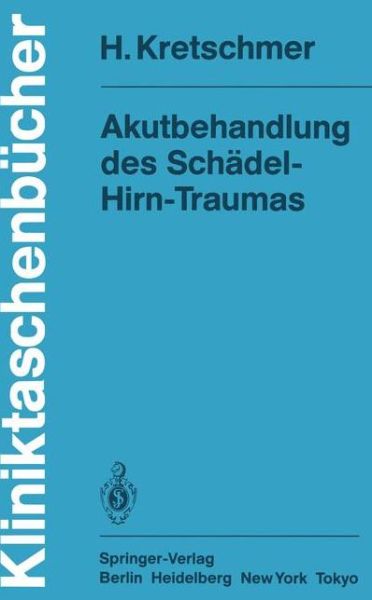 Cover for H. Kretschmer · Akutbehandlung des Schadel-Hirn-Traumas - Kliniktaschenbucher (Paperback Book) [German edition] (1985)