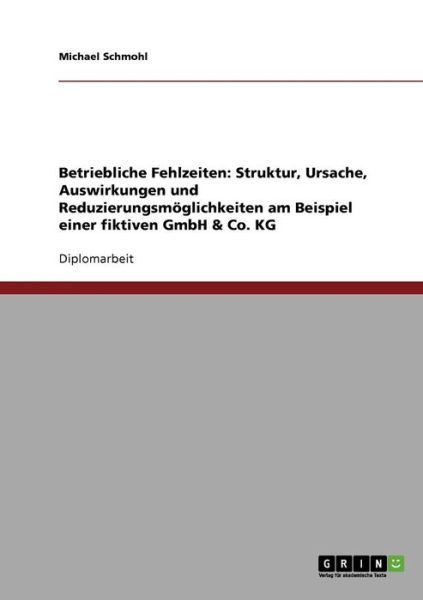 Cover for Michael Schmohl · Strategien zur Vermeidung betrieblicher Fehlzeiten. Das Beispiel einer fiktiven GmbH &amp; Co. KG (Paperback Book) [German edition] (2007)