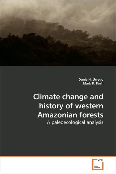 Cover for Dunia H. Urrego · Climate Change and History of Western Amazonian Forests: a Paleoecological Analysis (Paperback Book) (2009)