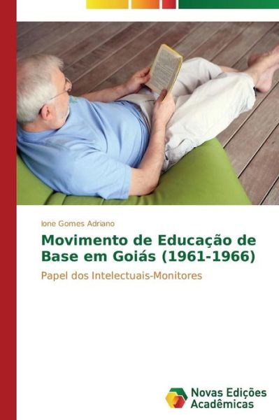 Cover for Ione Gomes Adriano · Movimento De Educação De Base Em Goiás (1961-1966): Papel Dos Intelectuais-monitores (Paperback Book) [Portuguese edition] (2014)