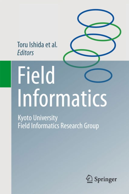 Cover for Toru Ishida · Field Informatics: Kyoto University Field Informatics Research Group (Hardcover Book) [2012 edition] (2012)