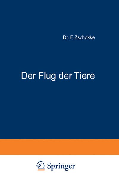 Cover for F Zschokke · Der Flug Der Tiere (Paperback Book) [Softcover Reprint of the Original 1st 1919 edition] (1919)