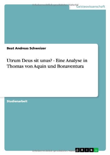Cover for Beat Andreas Schweizer · Utrum Deus Sit Unus? - Eine Analyse in Thomas Von Aquin Und Bonaventura (Paperback Book) [German edition] (2013)