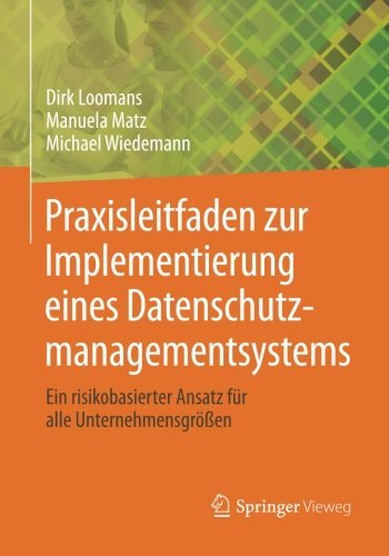 Cover for Dirk Loomans · Praxisleitfaden Zur Implementierung Eines Datenschutzmanagementsystems: Ein Risikobasierter Ansatz Fur Alle Unternehmensgroessen (Taschenbuch) [2014 edition] (2014)