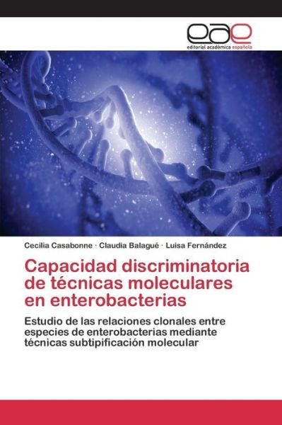 Cover for Casabonne Cecilia · Capacidad Discriminatoria De Tecnicas Moleculares en Enterobacterias (Paperback Book) (2015)