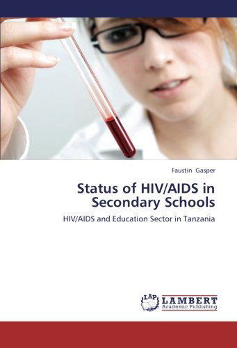 Status of Hiv / Aids in Secondary Schools: Hiv / Aids and Education Sector in Tanzania - Faustin Gasper - Books - LAP LAMBERT Academic Publishing - 9783659229053 - September 4, 2012