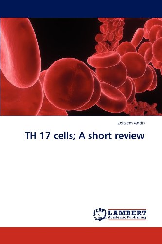 Th 17 Cells; a Short Review - Zelalem Addis - Livros - LAP LAMBERT Academic Publishing - 9783659315053 - 29 de dezembro de 2012