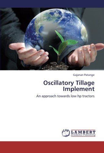 Cover for Gajanan Patange · Oscillatory Tillage Implement: an Approach Towards Low Hp Tractors (Paperback Book) (2013)