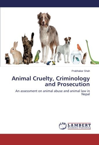 Cover for Prabhakar Shah · Animal Cruelty, Criminology and Prosecution: an Assessment on Animal Abuse and Animal Law in Nepal (Paperback Bog) (2014)