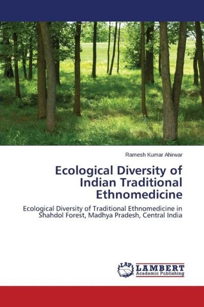 Cover for Ahirwar Ramesh Kumar · Ecological Diversity of Indian Traditional Ethnomedicine (Paperback Book) (2015)