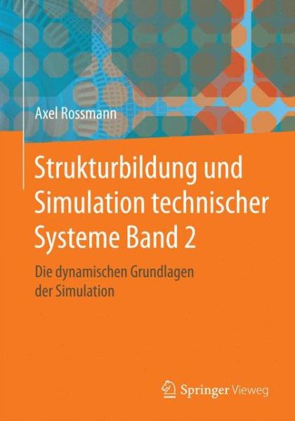 Cover for Axel Rossmann · Strukturbildung Und Simulation Technischer Systeme: Band 2, Teil 1: Elektrische Dynamik (Paperback Book) [1. Aufl. 2017 edition] (2017)