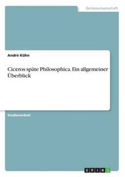 Ciceros späte Philosophica. Ein al - Kühn - Bücher -  - 9783668267053 - 23. August 2016