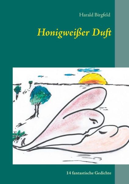 Cover for Harald Birgfeld · Honigweisser Duft: 14 fantastische Gedichte (Paperback Book) [German edition] (2014)