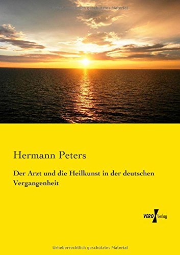 Cover for Hermann Peters · Der Arzt Und Die Heilkunst in Der Deutschen Vergangenheit (Paperback Book) [German edition] (2019)