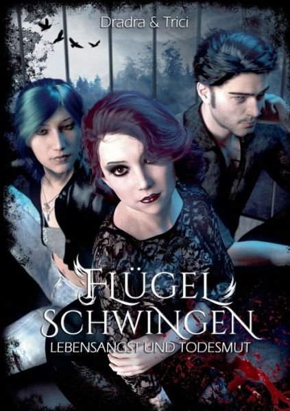 Flugelschwingen: Lebensangst und Todesmut - Dradra Grimm - Bøger - Books on Demand - 9783748105053 - 26. juni 2020