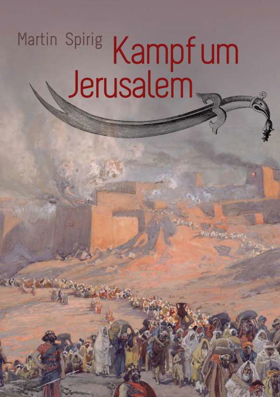 Cover for Martin Spirig · Kampf um Jerusalem: Historisch-biblischer Roman (Paperback Book) (2020)