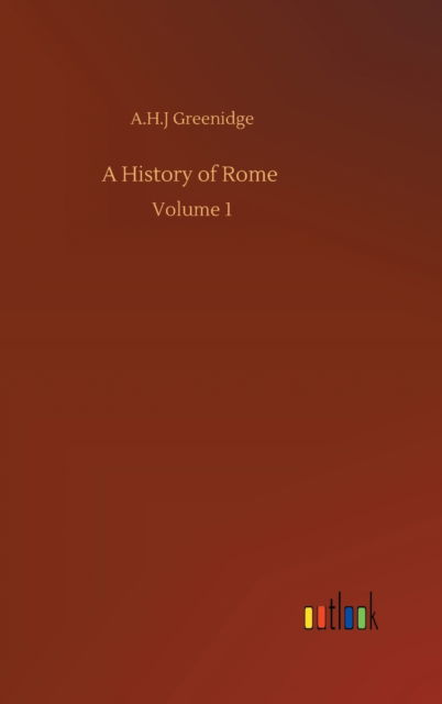 Cover for A H J Greenidge · A History of Rome: Volume 1 (Hardcover Book) (2020)