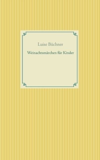 Cover for Luise Buchner · Weinachtsmarchen fur Kinder (Paperback Book) (2020)