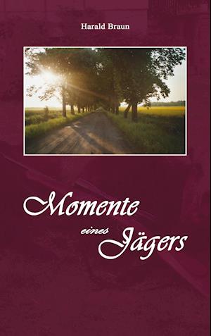 Cover for Harald Braun · Momente eines Jägers (Paperback Book) (2021)